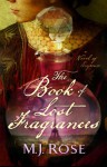 The Book of Lost Fragrances - M.J. Rose