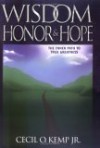 Wisdom Honor & Hope (The Inner Path To True Greatness) - Cecil O. Kemp Jr.