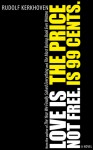 Love is not free. The price is 99 cents - Rudolf Kerkhoven