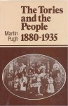 The Tories and the People 1880-1935 - Martin Pugh