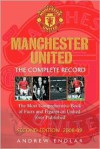 Manchester United: The Complete Record: The Most Comprehensive Book of Facts, Figures and Statistics on Manchester United Ever Published - Andrew Endlar