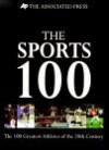 The Sports 100: The 100 Greatest Athletes Of The 20th Century - Associated Press, Michael G Pearson