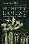 Prophetic Lament: A Call for Justice in Troubled Times - Soong-Chan Rah, Brenda Salter McNeil