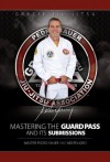 Mastering the Guard Pass and Its Submissions (Master Sauer) - Kid Peligro, Pedro Sauer, Sterling Hill Productions, Sussi Dahl