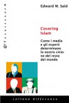 Covering Islam. Come i media e gli esperti determinano la nostra visione del resto del mondo - Edward W. Said, Marco Gatto