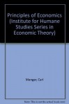 Principles of Economics (Institute for Humane Studies Series in Economic Theory) - Karl Menger, Carl Menger