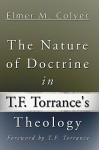 Nature of Doctrine in T. F. Torrance's Theology - Elmer Colyer