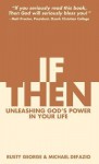 If/Then: Unleashing God's Power in Your Life - Rusty George, Michael DeFazio