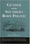 Gender and the Southern Body Politic - Nancy Bercaw