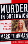 Murder in Greenwich: Who Killed Martha Moxley? - Mark Fuhrman, Stephen Weeks