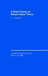 A Short Course on Banach Space Theory - N.L. Carothers
