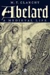 Abelard: A Medieval Life - M.T. Clanchy