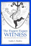 The Expert Expert Witness: More Maxims and Guidelines for Testifying in Court - Stanley L. Brodsky