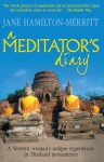 A Meditator's Diary: A Western Woman's Unique Experiences in Thailand Monasteries - Jane Hamilton-Merritt