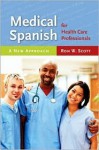 Medical Spanish for Health Care Professionals: A New Approach - Ron Scott