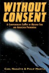 Without Consent: A Comprehensive Survey Of Missing Time And Abduction Phenomena - Carl Nagaitis, Philip Mantle