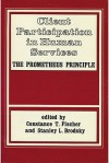 Client Participation in Human Services: The Prometheus Principle - Constance T. Fischer