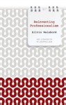 Reinventing Professionalism: Journalism and News in Global Perspective (Key Concepts in Journalism) - Silvio Waisbord