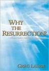 Why the Resurrection? - Greg Laurie