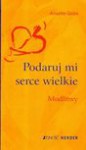 Podaruj mi serce wielkie - Anselm Grün