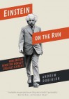 Einstein on the Run: How Britain Saved the World’s Greatest Scientist - Andrew Robinson