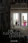 Ein flüchtiges Leuchten - Juha Itkonen