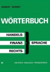 Worterbuch Der Handels-, Finanz- Und Rechtssprache / Dictionary of Commerical, Financial and Legal Terms / Dictionnaire Des Termes Commerciaux, Financiers Et Juridiques - R. Herbst