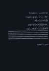 Scholars' Guide to Washington, D.C., for Peace and International Security Studies - Robert R. Janes