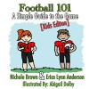 Football 101: A Simple Guide to the Game [Kids Edition] - Nichole Brown, Erica Lynn Anderson, Abigail Dolby