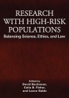 Research with High-Risk Populations: Balancing Science, Ethics and Law - David Buchanan, Celia B. Fisher, Lance Gable