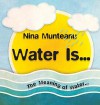 Water Is... - Nina Munteanu, Costi Gurgu, Emmi Itaranta