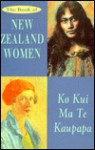 The Book of New Zealand Women: Ko Kui Ma Te Kaupapa - Charlotte Macdonald, Ko Kui Ma Te Kaupapa, Merimeri Penfold