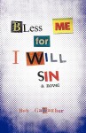 Bless Me, for I Will Sin - Bob Gallagher