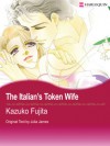 The Italian's Token Wife (Harlequin Romance Manga) - Julia James, Kazuko Fujita