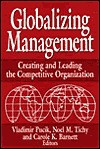 Globalizing Management: Creating and Leading the Competitive Organization - Vladimir Pucik, Noel M. Tichy