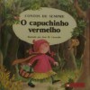 O Capuchinho Vermelho (Contos de Sempre, # 1) - Eduard José, José M. Lavarello, Espirídia Viterbo, Isabel Patrícia, Martins da Rocha