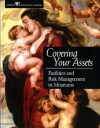 Covering Your Assets: Facilities and Risk Management in Museums - Elizabeth E. Merritt