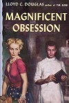 Magnificent Obsession - Lloyd C. Douglas