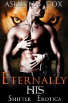 ROMANCE: Eternally His (PARANORMAL, BBW ROMANCE, WEREWOLF ROMANCE, SHAPESHIFTER Book 1) - Ashylnn Cox