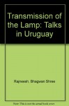 Transmission of the Lamp: Talks in Uruguay - Bhagwan Shree Rajneesh