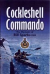 Cockleshell Commando: The Memoirs of Bill Sparks - Bill Sparks