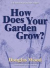 How Does Your Garden Grow? - Douglas Wood