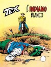 Tex n. 171: L'indiano bianco - Gianluigi Bonelli, Erio Nicolò, Guglielmo Letteri, Aurelio Galleppini