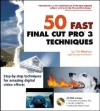 50 Fast Final Cut Pro 3 Techniques [With CDROM] - Tim Meehan