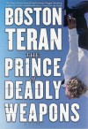 The Prince of Deadly Weapons: A Novel - Boston Teran