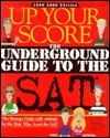 Up Your Score: The Underground Guide to the SAT - Larry Berger, Manek Mistry, Paul Rossi