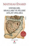 Savaşları,Kralları ve Filleri Anlat Onlara - Mathias Énard, Aysel Bora