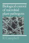 Biological Control of Microbial Plant Pathogens - R. Campbell