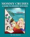 Mommy Cruises: A Guide to Cruising with Kids - Helen Brubeck