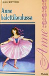 Anne balettikoulussa (Anne, #2) - Jean Estoril, Ritva Toivola